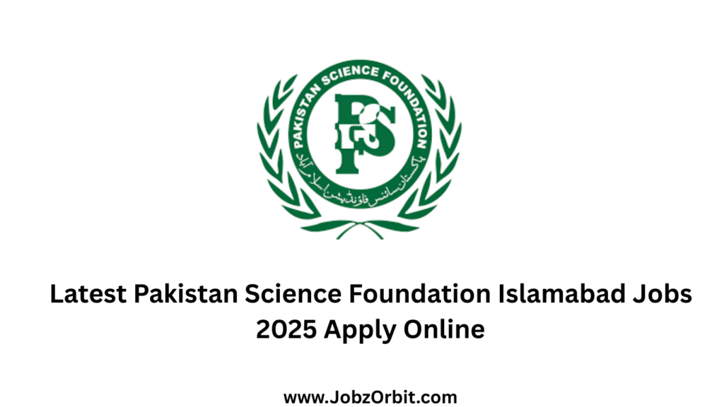 Latest Pakistan Science Foundation Islamabad Jobs 2025 Apply Online