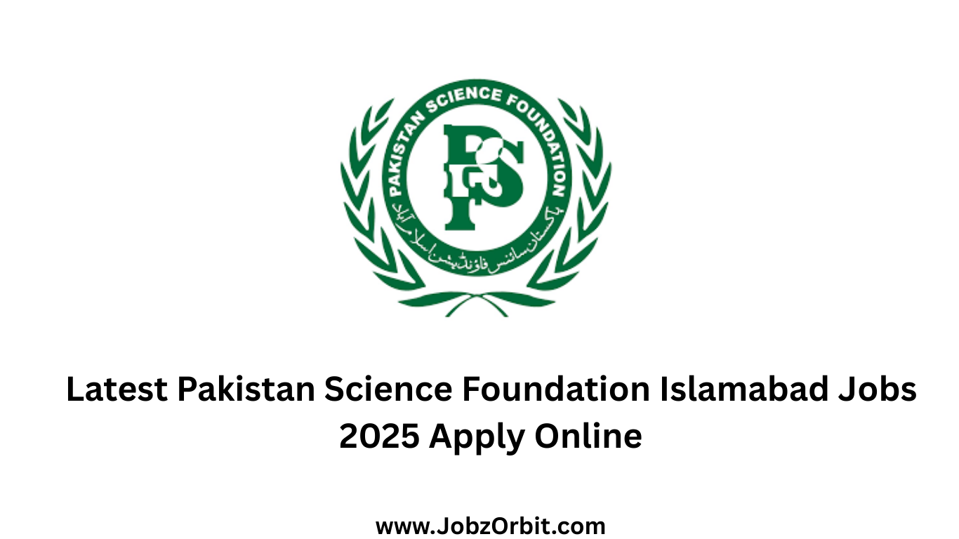 Latest Pakistan Science Foundation Islamabad Jobs 2025 Apply Online