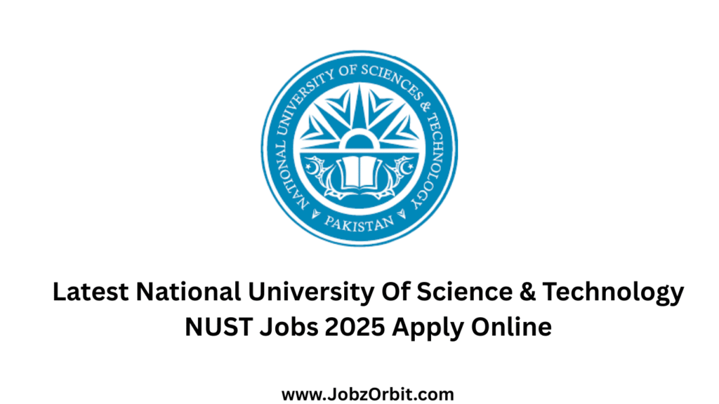 Latest National University Of Science & Technology NUST Jobs 2025 Apply Online