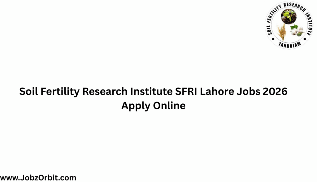 Soil Fertility Research Institute SFRI Lahore Jobs 2026 Apply Online